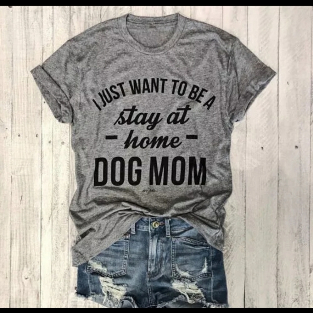 - Fun Graphic Just want to be a Stay at home dog mom - Picture 2 of 5
